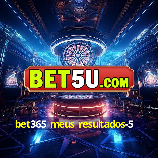 bet365 meus resultados